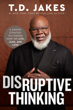 Load image into Gallery viewer, Disruptive Thinking: A Daring Strategy to Change How We Live, Lead, and Love
