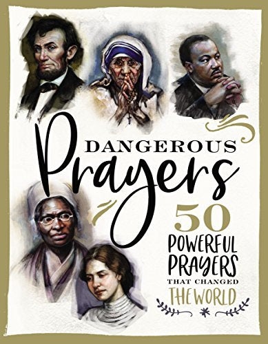 Dangerous Prayers: 50 Powerful Prayers that Changed the World