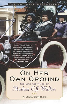 On Her Own Ground: The Life & Times of Madam C.J. Walker