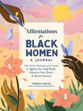 Load image into Gallery viewer, Affirmations for Black Women: A Journal: 100+ Positive Messages and Prompts to Affirm Your Self-Worth, Empower Your Spirit, &amp; Attract Success
